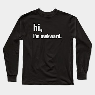 Hi, I'm Awkward Long Sleeve T-Shirt